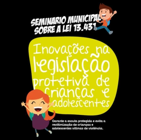 Abertas inscrições para o 1º Seminário Municipal sobre a Lei 13.431: Inovações na Legislação Protetiva de Crianças e Adolescentes