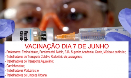 Vacinação dia 7 de junho será para Professores, Caminhoneiros, Transporte Portuário, Transporte Aquaviário, Transporte Rodoviário de passageiros e trabalhadores de Limpeza Urbana