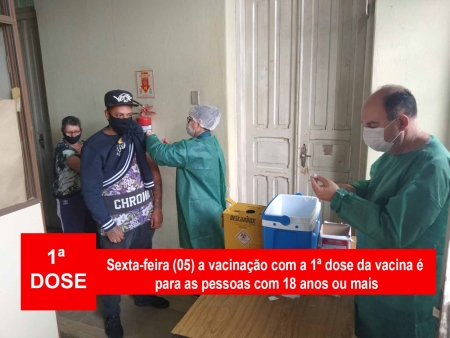 Nesta sexta-feira (05) a vacinação com a 1ª dose da vacina é para as pessoas com 18 anos ou mais