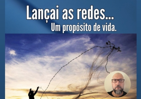 Ailton Cunha lançou seu livro "Lançai as redes .. Um projeto de Vida"