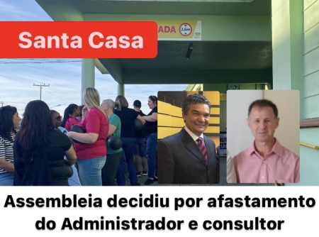 Em Assembleia ficou decidido pelo desligamento do Administrador e Consultor da Santa Casa