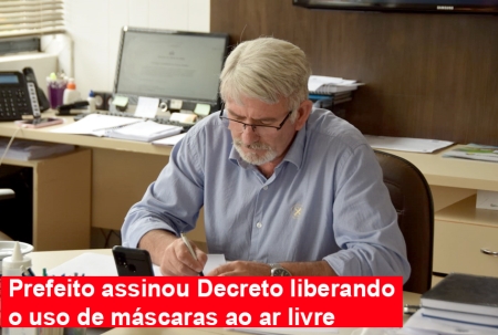 Prefeito assinou Decreto liberando o uso de máscaras ao ar livre